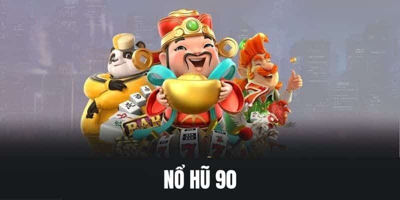 hướng dẫn chơi nổ hũ 90